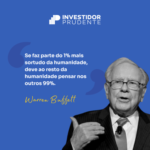 Frases Warren Buffett: Se faz parte do 1% mais sortudo da humanidade, deve ao resto da humanidade pensar nos outros 99%